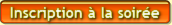 Inscription � la soir�e